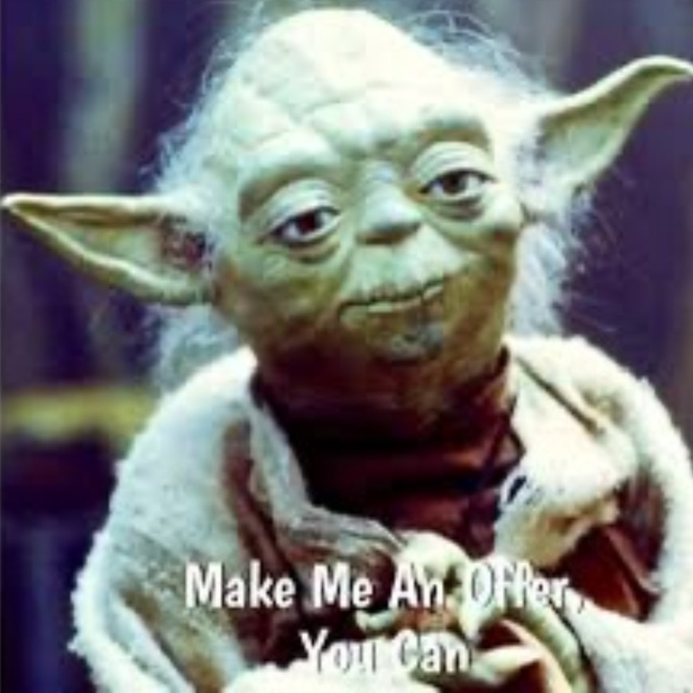 MAKE YODA HAPPY!!  SEND ME OFFERS